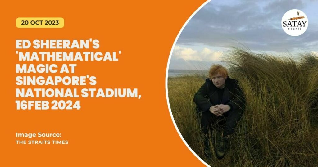 Ed Sheerans Mathematical Magic at Singapores National Stadium, 16Feb 2024