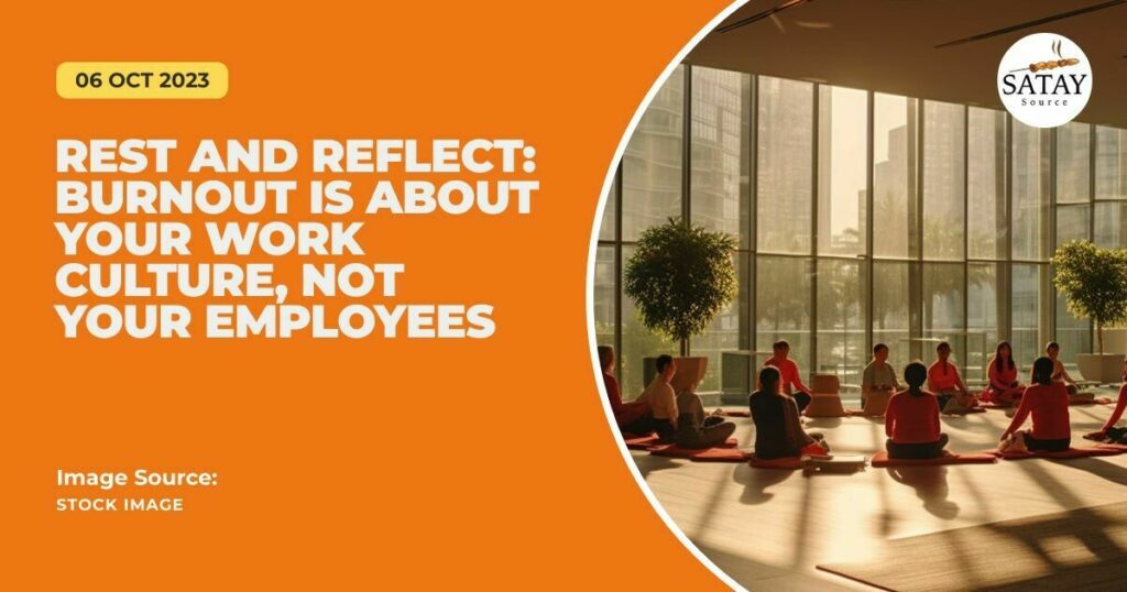 Rest and Reflect Burnout is about your work culture, not your employees