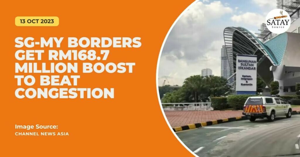 SG-MY Borders Get RM168.7 Million Boost to Beat Congestion