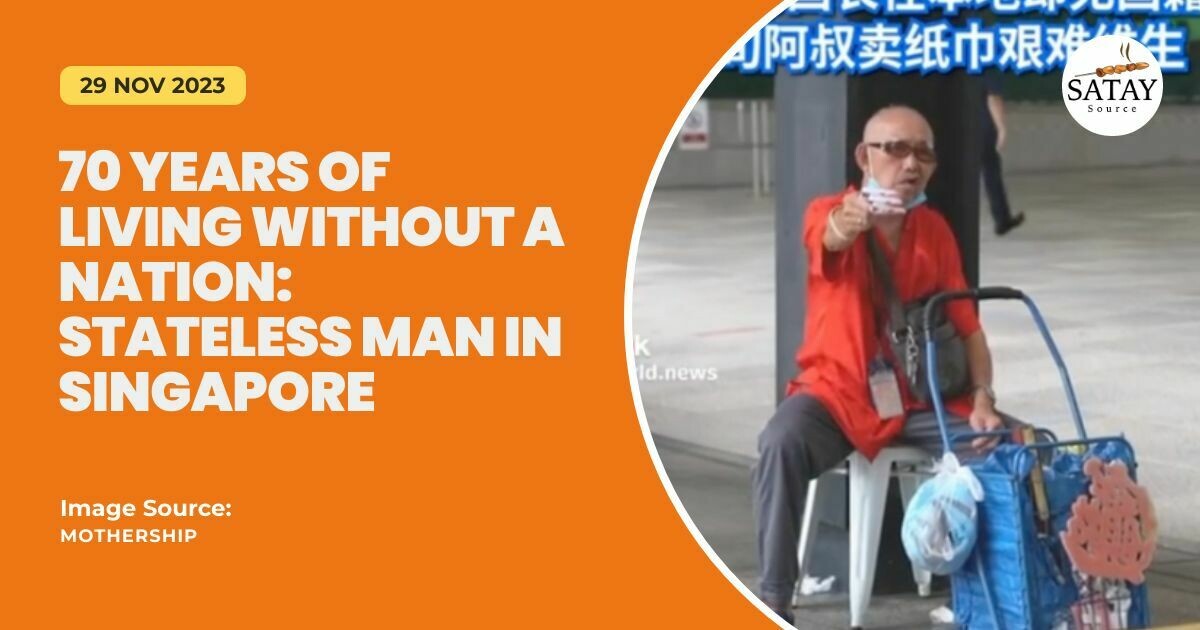 70 Years of Living Without a Nation Stateless Man In Singapore